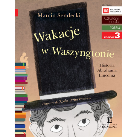 WAKACJE W WASZYNGTONIE. HISTORIA ABRAHAMA LINCOLNA. CZYTAM SOBIE. POZIOM 3