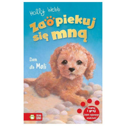 ZAOPIEKUJ SIĘ MNĄ DOM DLA MOLI 6+ Holly Webb