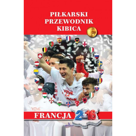 Piłkarski przewodnik kibica Francja 2016 Marek Gorecki