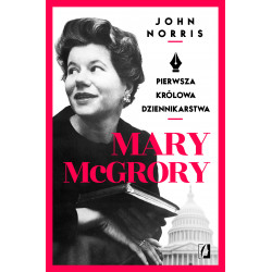 Mary mcgrory pierwsza królowa dziennikarstwa John Norris