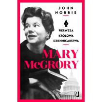 Mary mcgrory pierwsza królowa dziennikarstwa John Norris Mary mcgrory pierwsza królowa dziennikarstwa John Norris