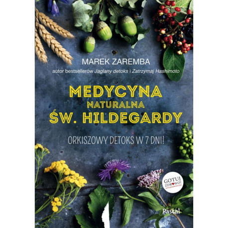 MEDYCYNA NATURALNA ŚW. HILDEGARDY ORKISZOWY DETOKS W 7 DNI Marek Zaremba