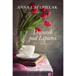 DWOREK POD LIPAMI Anna J. Szepielak