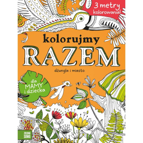 KOLORUJEMY RAZEM! DŻUNGLA I MIASTO