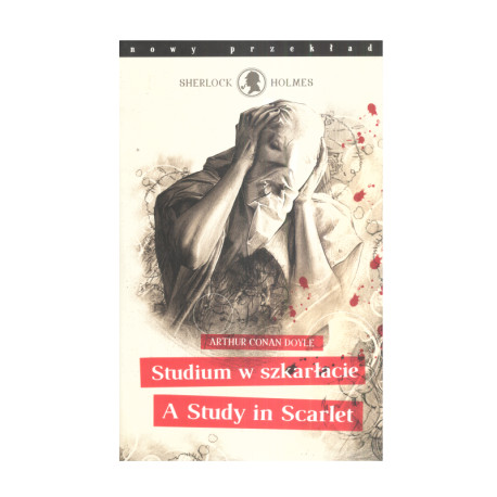 SHERLOCK HOLMES STUDIUM W SZKARŁACIE/ A STUDY IN SCARLET Artur Conan Doyle