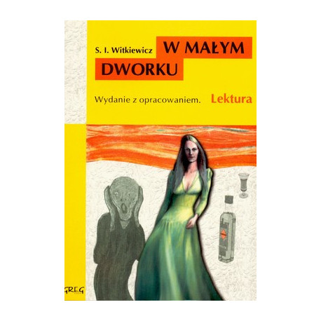W małym dworku lektura wydanie z opracowaniem Stanisław Ignacy Witkiewicz