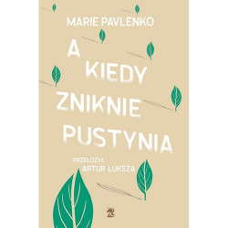 A KIEDY ZNIKNIE PUSTYNIA Marie Pavlenko