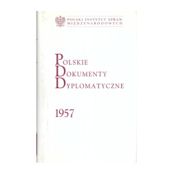 POLSKIE DOKUMENTY DYPLOMATYCZNE 1957 Krzysztof Ruchniewicz, Tadeusz Szumowski