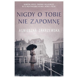 NIGDY O TOBIE NIE ZAPOMNĘ Agnieszka Zakrzewska
