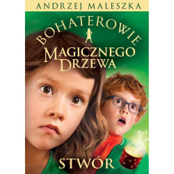 BOHATEROWIE MAGICZNEGO DRZEWA STWÓR Andrzej Maleszka