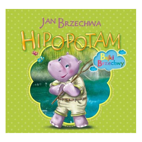 Hipopotam bajki brzechwy Jan Brzechwa