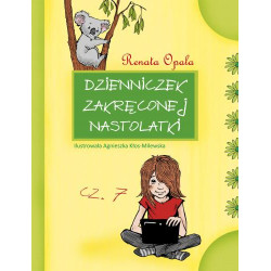 Dzienniczek zakręconej nastolatki cz. 7 Renata Opala, Agnieszka Kłos-Milewska
