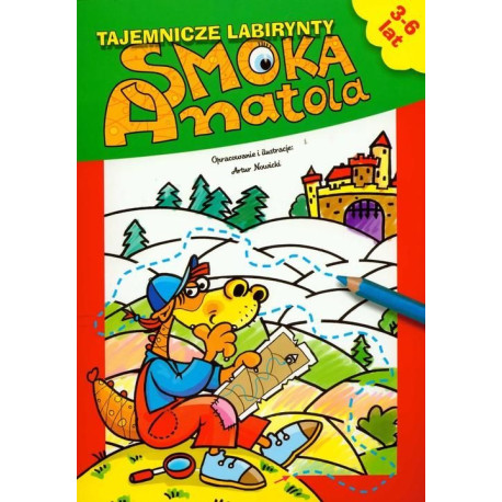 TAJEMNICZE LABIRYNTY SMOKA ANATOLA 3-6 LAT Artur Nowicki Artur Nowicki