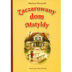 Zaczarowany dom Matyldy Mariusz Niemycki