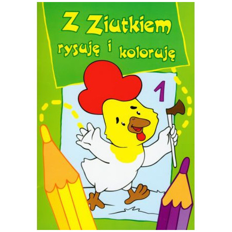 Z Ziutkiem rysuję i koloruję 1 Praca Zbiorowa